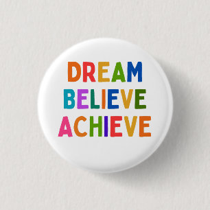 DREAM BELIEVE ACHIEVE 3 CM ROUND BADGE