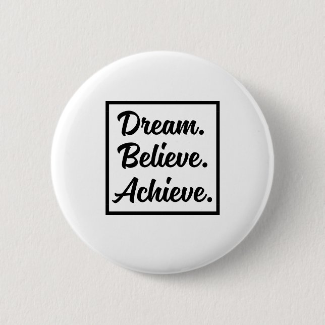 DREAM BELIEVE ACHIEVE 6 CM ROUND BADGE (Front)