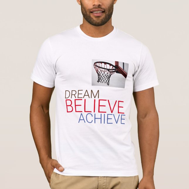 Dream Believe Achieve Basketball T-Shirt (Front)