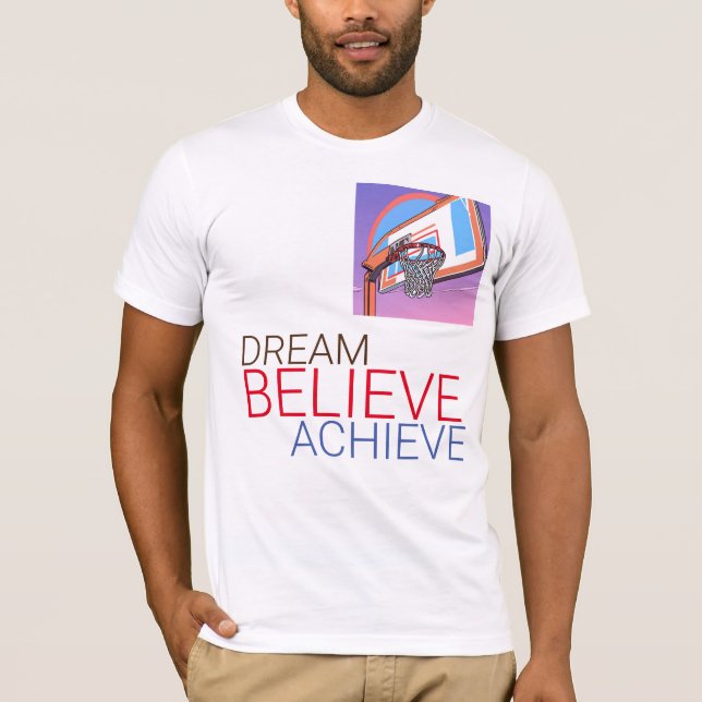 Dream Believe Achieve Basketball T-Shirt (Front)