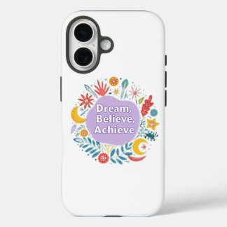 Dream, Believe, Achieve iPhone 16 Case