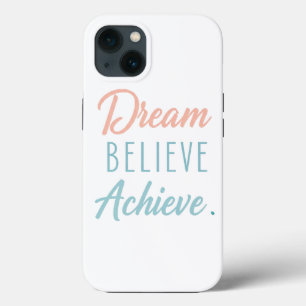 Dream Believe Achieve  iPhone 13 Case