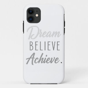 Dream Believe Achieve  iPhone 11 Case