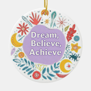 Dream, Believe, Achieve Ceramic Ornament