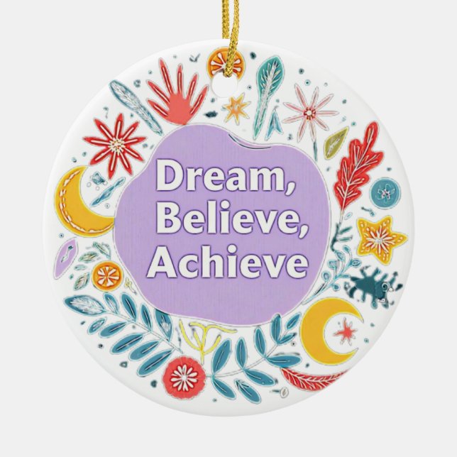 Dream, Believe, Achieve Ceramic Ornament (Front)
