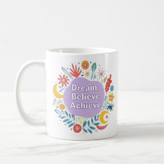 Dream, Believe, Achieve Coffee Mug