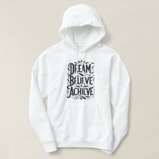 Dream, Believe, Achieve Hoodie