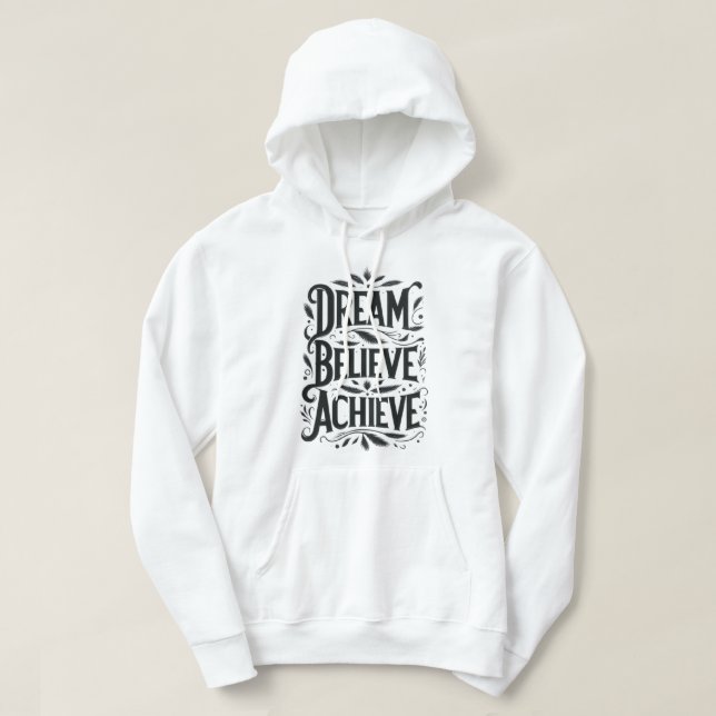 Dream, Believe, Achieve Hoodie (Design Front)