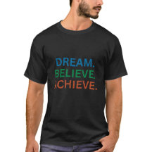 "Dream. Believe. Achieve."Inspirational Motivation