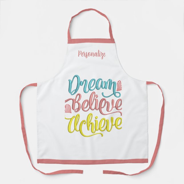 Dream Believe Achieve Inspirational Motivational Apron (Front)