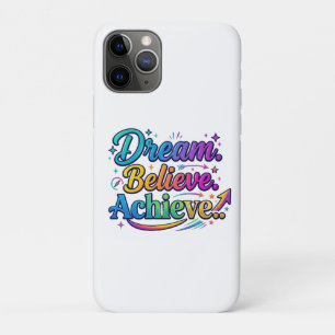 Dream. Believe. Achieve. Inspirational Typography iPhone 11 Pro Case