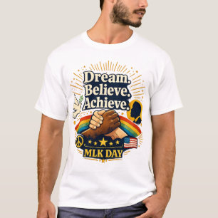 Dream Believe Achieve MLK Day Inspirational Quote  T-Shirt
