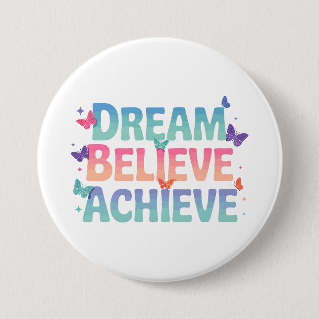 Dream, Believe, Achieve - Motivational Butterfly 7.5 Cm Round Badge (Front)