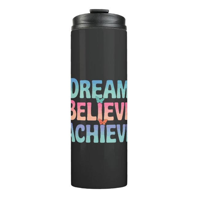 Dream, Believe, Achieve - Motivational Butterfly Thermal Tumbler (Front)