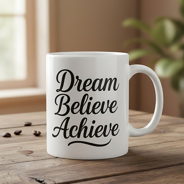 Dream Believe Achieve Motivational Quote Coffee Mug (Creator Uploaded)