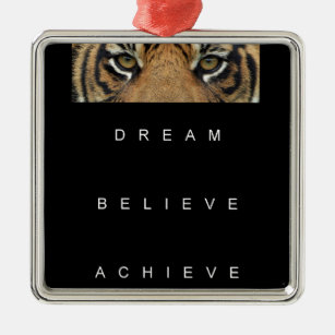 dream believe achieve motivational quote metal ornament