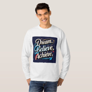  Dream, Believe, Achieve – Motivational T-Shirt fo