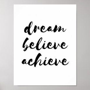 Dream believe achieve poster