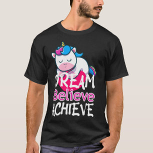 Dream Believe Achieve Rainbow Myth Fairytale Unico T-Shirt