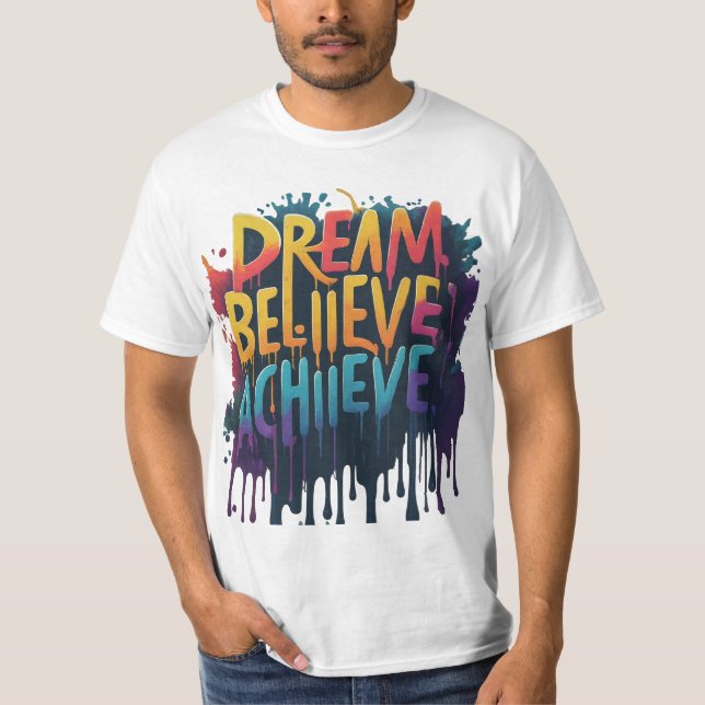 Dream. Believe. Achieve. T-Shirt (Front)