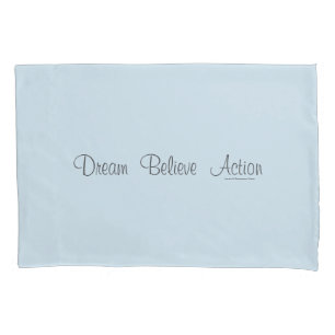 Dream  Believe  Action Pillowcase