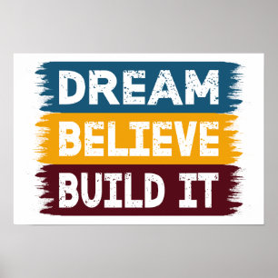 Dream Believe Build It Poster