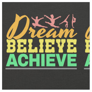 Dream Believe Quote - Women's Gymnastics  Fabric