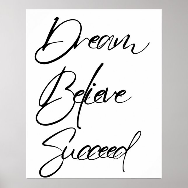 Dream Believe Succeed Motivation Black White Poster (Front)