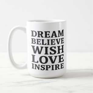 Dream Believe Wish Love Inspire Motivational Quote Coffee Mug