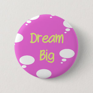 Dream Big 6 Cm Round Badge