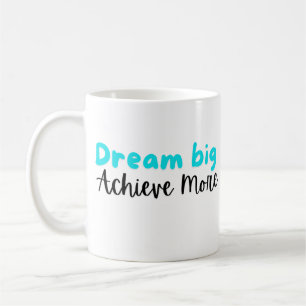 Dream Big, Achieve More: Inspirational Mug
