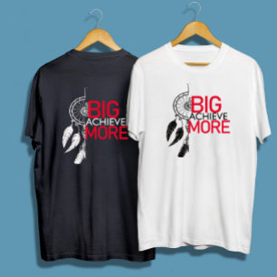 Dream big achieve more T-Shirt