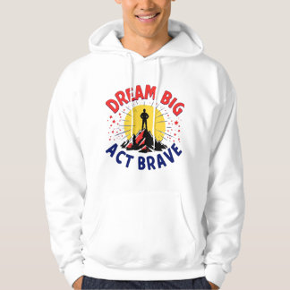 Dream Big Act Brave Mountain Adventure Design Hoodie
