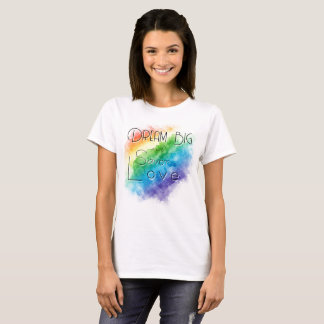 Dream Big and Savour Love T-Shirt