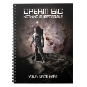 Dream Big. Astronaut in outer space Notebook