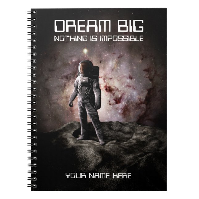 Dream Big. Astronaut in outer space Notebook (Front)
