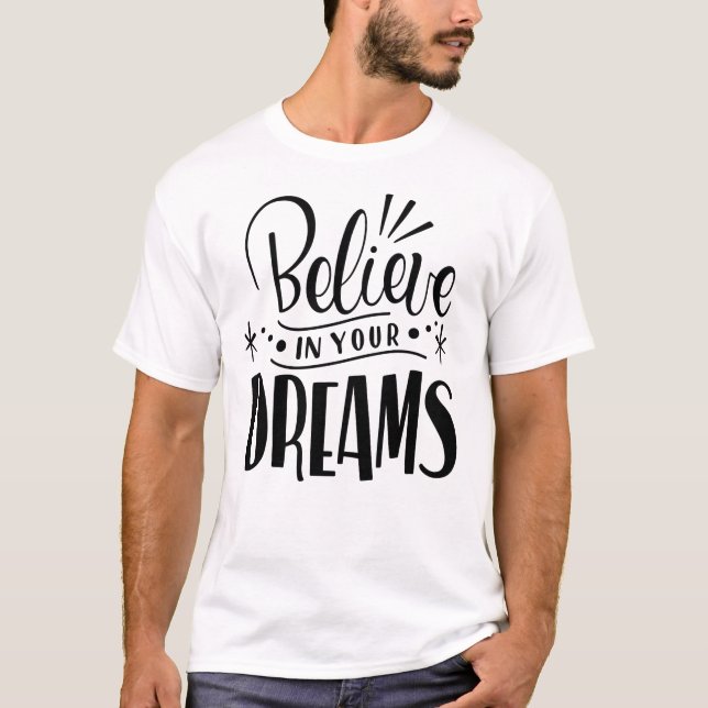 Dream Big, Believe Bigger - Starry Sky Motivation T-Shirt (Front)