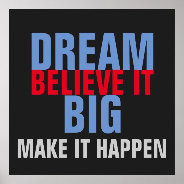 Dream Big Believe It Make It Happen Motivational Poster (Front)