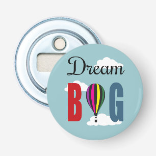 Dream big bottle opener
