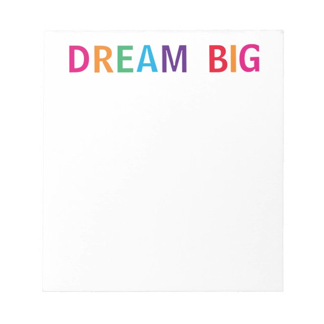 Dream Big Bright Notepad (Front)
