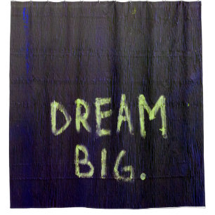 Dream Big Chalk Motivational Inspirational Shower Curtain