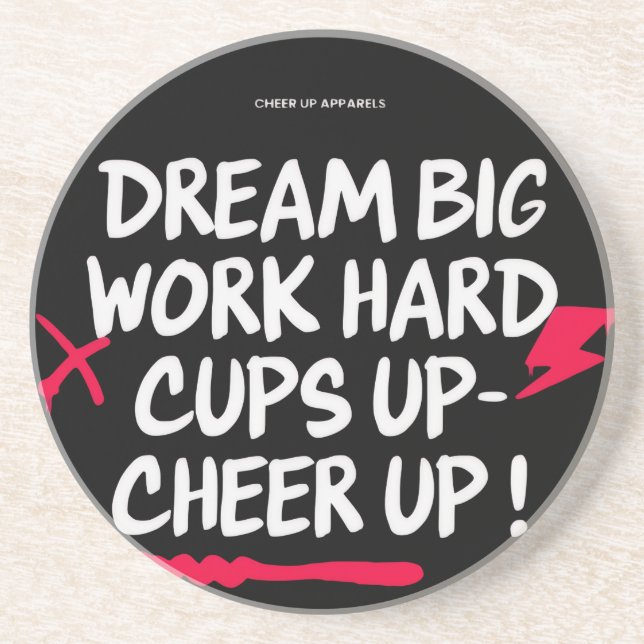 DREAM BIG CHEER UP ROUND SANDSTONE COASTER  (Front)
