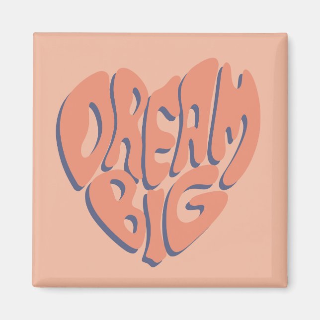 Dream Big: Coral and Apricot Motivational Advice Magnet (Front)