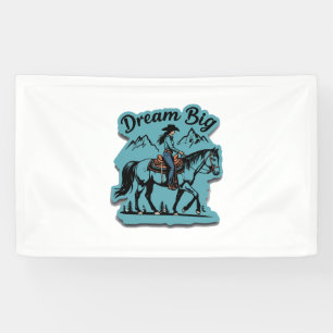 Dream Big- Cowgirl Riding Horse Banner