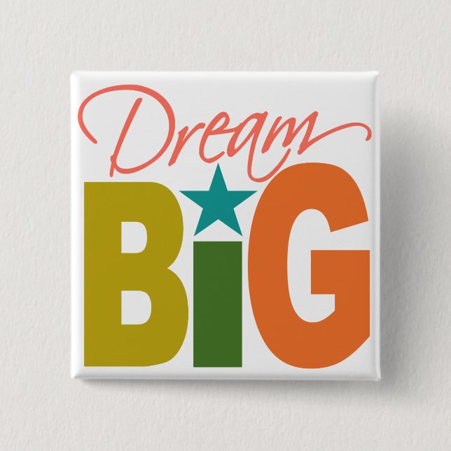 Dream BIG custom button (Front)
