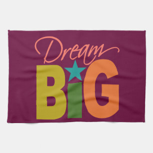 Dream BIG custom kitchen towels