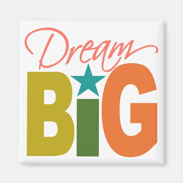 Dream BIG custom magnet (Front)