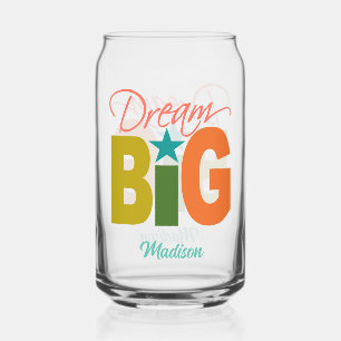 Dream BIG custom name Can Glass