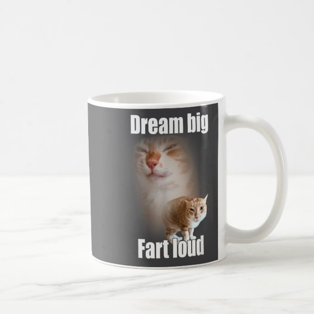 Dream Big Fart Loud Cat Meme Funny Saying  Coffee Mug (Right)