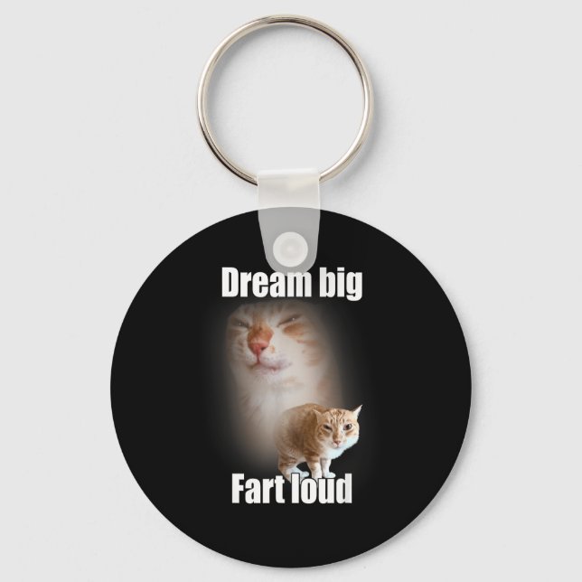 Dream Big Fart Loud Cat Meme Funny Saying  Key Ring (Front)